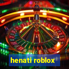 henati roblox